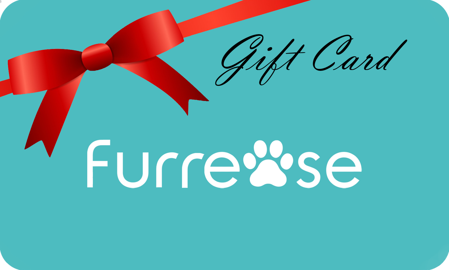 Share the Love. Looking for the perfect gift for a pet lover in your life? Our Furrease Gift Card is the ultimate gift
